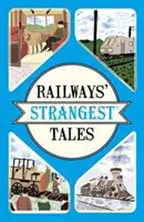 A vasút legkülönösebb történetei - Railways' Strangest Tales