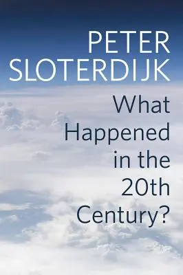 Mi történt a huszadik században? A szélsőséges ész kritikája felé - What Happened in the Twentieth Century?: Towards a Critique of Extremist Reason