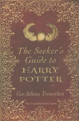 A Harry Potter kereső kalauza: Harry Potter: A nem engedélyezett tanfolyam - The Seeker's Guide to Harry Potter: The Unauthorized Course