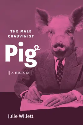 A férfi soviniszta disznó: Egy történet - The Male Chauvinist Pig: A History