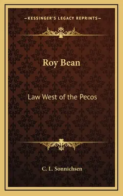 Roy Bean: Pecostól nyugatra - Roy Bean: Law West of the Pecos