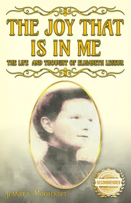 Az öröm, amely bennem van: Elisabeth Leseur élete és gondolatai - The Joy That Is In Me: The Life and Thought of Elisabeth Leseur