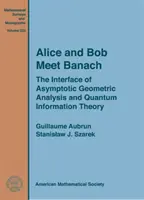 Alice és Bob találkozik Banachhal - Az aszimptotikus geometriai analízis és a kvantuminformáció-elmélet határfelülete - Alice and Bob Meet Banach - The Interface of Asymptotic Geometric Analysis and Quantum Information Theory
