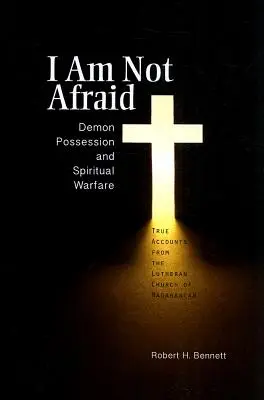 Nem félek: Démoni megszállottság és szellemi hadviselés: Igaz beszámolók a madagaszkári lutheránus egyházból - I Am Not Afraid: Demon Possession and Spiritual Warfare: True Accounts from the Lutheran Church of Madagascar