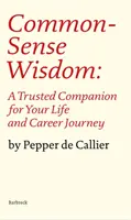 A józan ész bölcsessége - Megbízható társ az élet- és karrierutadhoz - Common Sense Wisdom - A Trusted Companion for Your Life and Career Journey