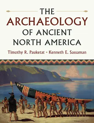 Az ősi Észak-Amerika régészete - The Archaeology of Ancient North America