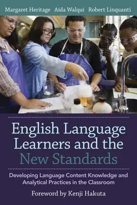 Angol nyelvtanulók és az új szabványok: Nyelvi, tartalmi ismeretek és elemzési gyakorlatok fejlesztése az osztályteremben - English Language Learners and the New Standards: Developing Language, Content Knowledge, and Analytical Practices in the Classroom