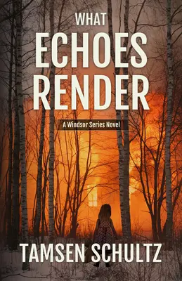 What Echoes Render: Windsor sorozat, 3. könyv - What Echoes Render: Windsor Series, Book 3