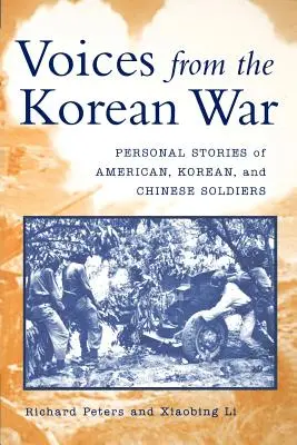 Hangok a koreai háborúból: amerikai, koreai és kínai katonák személyes történetei - Voices from the Korean War: Personal Stories of American, Korean, and Chinese Soldiers