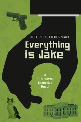 Everything Is Jake: A T. R. Softly detektívregény - Everything Is Jake: A T. R. Softly Detective Novel