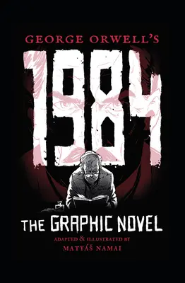 George Orwell 1984: A grafikus regény - George Orwell's 1984: The Graphic Novel