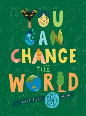 Megváltoztathatod a világot: A gyerekek útmutatója egy jobb bolygóhoz - You Can Change the World: The Kids' Guide to a Better Planet