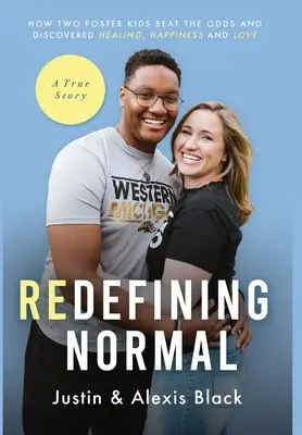 Redefining Normal: How Two Foster Kids Beat The Odds and Discovered Healing, Happiness and Love (Hogyan győzte le két nevelt gyerek az esélyeket és fedezte fel a gyógyulást, a boldogságot és a szeretetet) - Redefining Normal: How Two Foster Kids Beat The Odds and Discovered Healing, Happiness and Love