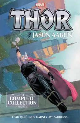 Thor By Jason Aaron: The Complete Collection Vol. 1. - Thor By Jason Aaron: The Complete Collection Vol. 1