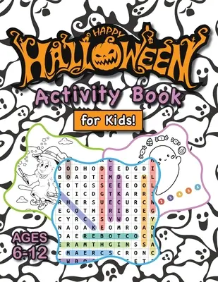 Happy Halloween Activity Book for Kids!: (Ages 6-12) Connect the Dots, Mazes, Word Searches, How to Draw, Coloring Pages, Spot the Differences, and Mo