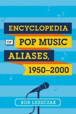 A popzenei álnevek enciklopédiája, 1950-2000 - Encyclopedia of Pop Music Aliases, 1950-2000