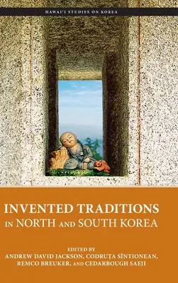 Kitalált hagyományok Észak- és Dél-Koreában - Invented Traditions in North and South Korea