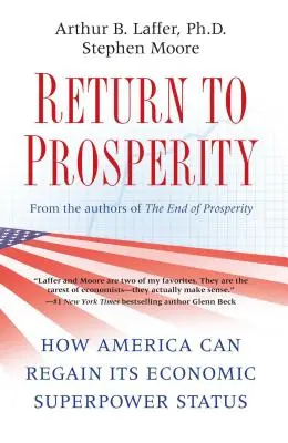 Visszatérés a jóléthez: Hogyan nyerheti vissza Amerika gazdasági szuperhatalmi státuszát? - Return to Prosperity: How America Can Regain Its Economic Superpower Status