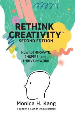 Gondold újra a kreativitást: Hogyan INNOVÁCIÓ, INNOVÁCIÓ és TÖRTÉNELEM a MUNKÁBAN? - Rethink Creativity: How to INNOVATE, INSPIRE, and THRIVE at WORK