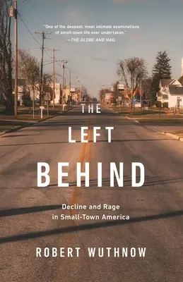 A hátrahagyottak: Hanyatlás és harag a kisvárosi Amerikában - The Left Behind: Decline and Rage in Small-Town America