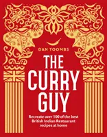 Curry Guy - Több mint 100 legjobb brit indiai éttermi recept otthoni elkészítése - Curry Guy - Recreate Over 100 of the Best British Indian Restaurant Recipes at Home