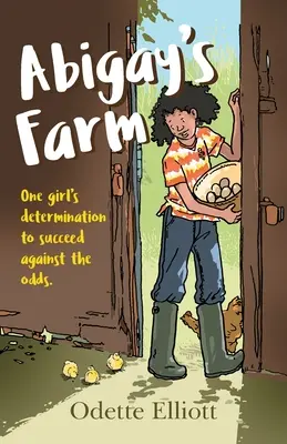 Abigay farmja: Egy lány elszántsága a sikerre az esélyekkel szemben - Abigay's Farm: One girl's determination to succeed against the odds