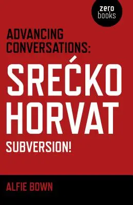 Haladó beszélgetések: Srecko Horvat - Subversion! - Advancing Conversations: Srecko Horvat - Subversion!