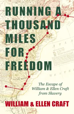 Futás ezer mérföldet a szabadságért - William és Ellen Craft menekülése a rabszolgaságból: Frederick Douglass bevezető fejezetével - Running a Thousand Miles for Freedom - The Escape of William and Ellen Craft from Slavery: With an Introductory Chapter by Frederick Douglass