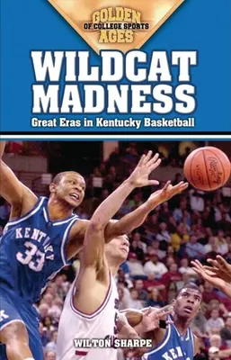 Wildcat Madness: Kentucky kosárlabda nagy korszakai - Wildcat Madness: Great Eras in Kentucky Basketball