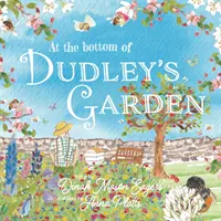 Dudley kertjének alja - Egy gyönyörűen eredeti történet a vadvirágok és a méhek fontosságáról - Bottom of Dudley's Garden - A beautifully original story about the importance of wildflowers and bees