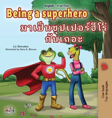 Szuperhősnek lenni (angol nyelvű thaiföldi gyerekkönyv) - Being a Superhero (English Thai Children's Book)