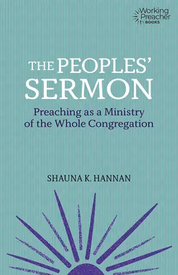 A népek prédikációja: A prédikáció mint az egész gyülekezet szolgálata - The Peoples' Sermon: Preaching as a Ministry of the Whole Congregation