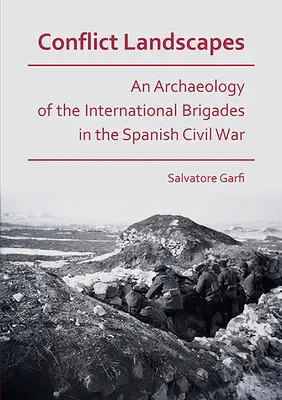 Konfliktusos tájak: A nemzetközi brigádok régészete a spanyol polgárháborúban - Conflict Landscapes: An Archaeology of the International Brigades in the Spanish Civil War