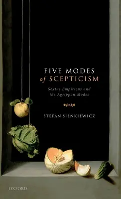 A szkepticizmus öt módja: Sextus Empiricus és az agrippai módok - Five Modes of Scepticism: Sextus Empiricus and the Agrippan Modes