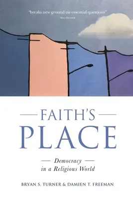 A hit helye: A demokrácia a vallásos világban - Faith's Place: Democracy in a Religious World