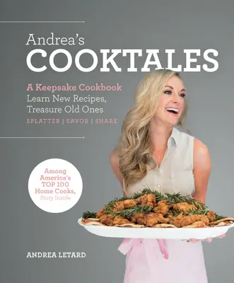 Andrea szakácsmeséi: A Keepsake Cookbook. Tanulj meg új recepteket, őrizd meg a régieket - Andrea's Cooktales: A Keepsake Cookbook. Learn New Recipes, Treasure Old Ones