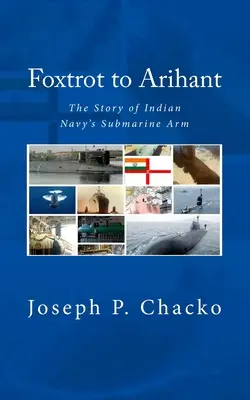 Foxtrott az Arihantra: (N. (nyugalmazott) Sushil K.) - Foxtrot to Arihant: The Story of Indian Navy's Submarine Arm (N. (Retd) Sushil K.)