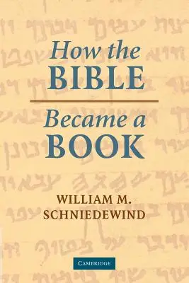 Hogyan lett a Biblia könyvvé: Az ókori Izrael textualizálása - How the Bible Became a Book: The Textualization of Ancient Israel