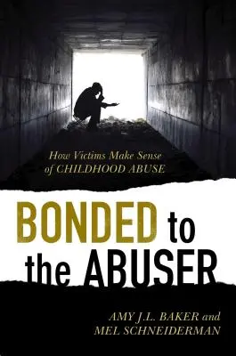 A bántalmazóhoz kötve: Hogyan értelmezik az áldozatok a gyermekkori bántalmazást? - Bonded to the Abuser: How Victims Make Sense of Childhood Abuse