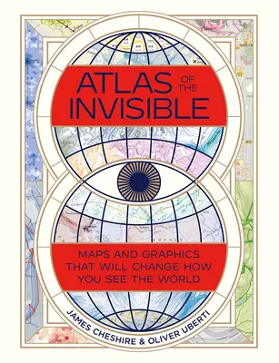 A láthatatlanok atlasza: Térképek és grafikák, amelyek megváltoztatják a világlátásodat - Atlas of the Invisible: Maps and Graphics That Will Change How You See the World