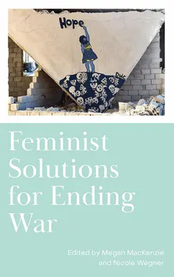 Feminista megoldások a háború befejezésére - Feminist Solutions for Ending War