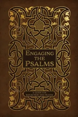 Engaging the Psalms: A Guide for Reflection and Prayer