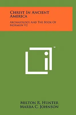 Krisztus az ősi Amerikában: A régészet és a Mormon könyve V2 - Christ in Ancient America: Archaeology and the Book of Mormon V2