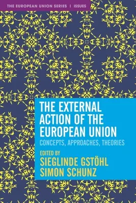 Az Európai Unió külső fellépése: Fogalmak, megközelítések, elméletek - The External Action of the European Union: Concepts, Approaches, Theories