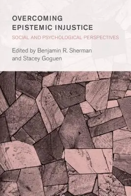 Az episztemikus igazságtalanság leküzdése: Társadalmi és pszichológiai perspektívák - Overcoming Epistemic Injustice: Social and Psychological Perspectives