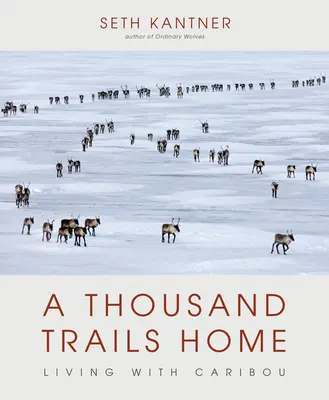 Ezer út haza: Living with Caribou - A Thousand Trails Home: Living with Caribou