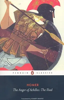 Akhilleusz haragja: Homérosz Iliásza - The Anger of Achilles: Homer's Iliad