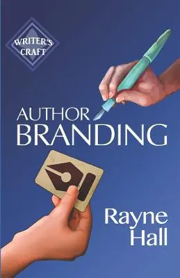 Szerzői márkaépítés: Az olvasók hűségének elnyerése és könyvei népszerűsítése - Author Branding: Win Your Readers' Loyalty & Promote Your Books