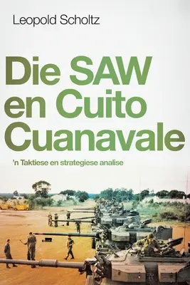 Die Saw En Cuito Cuanavale: 'n Taktikai és stratégiai elemzés - Die Saw En Cuito Cuanavale: 'n Taktiese en strategiese analise