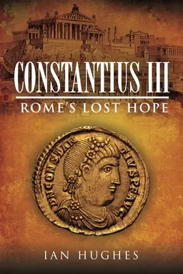 III. Konstantiusz: Róma elveszett reménye - Constantius III: Rome's Lost Hope